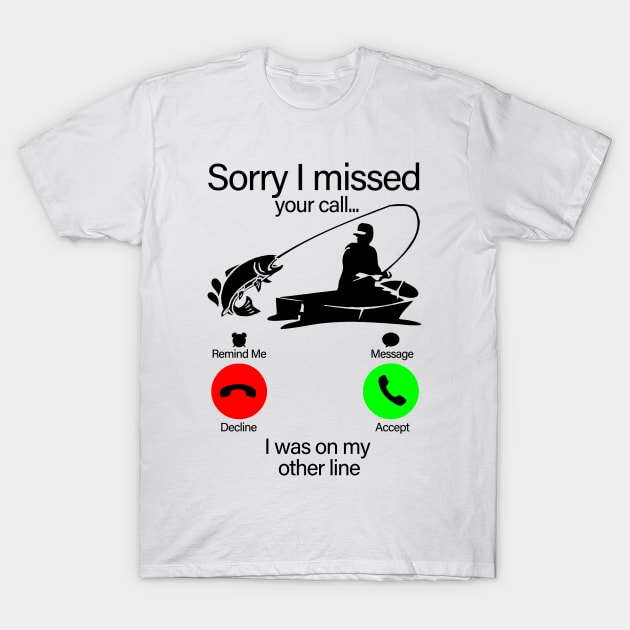 Sorry i missed your call... I was on my other line funny gift T-Shirt by boltongayratbek